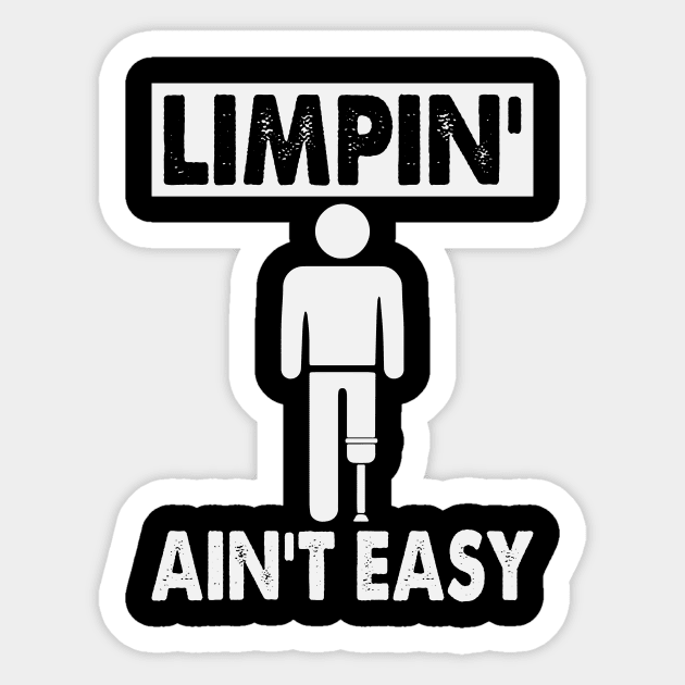 Amputee Humor Limpin' Aint Easy Sticker by Visual Vibes